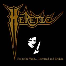 Heretic (USA) : From the Vault… Tortured and Broken